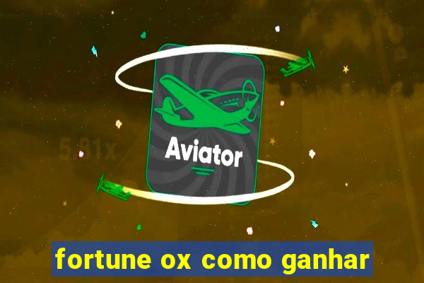 fortune ox como ganhar